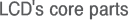 LCD's core parts